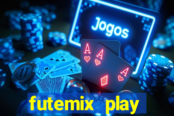 futemix play futebol ao vivo